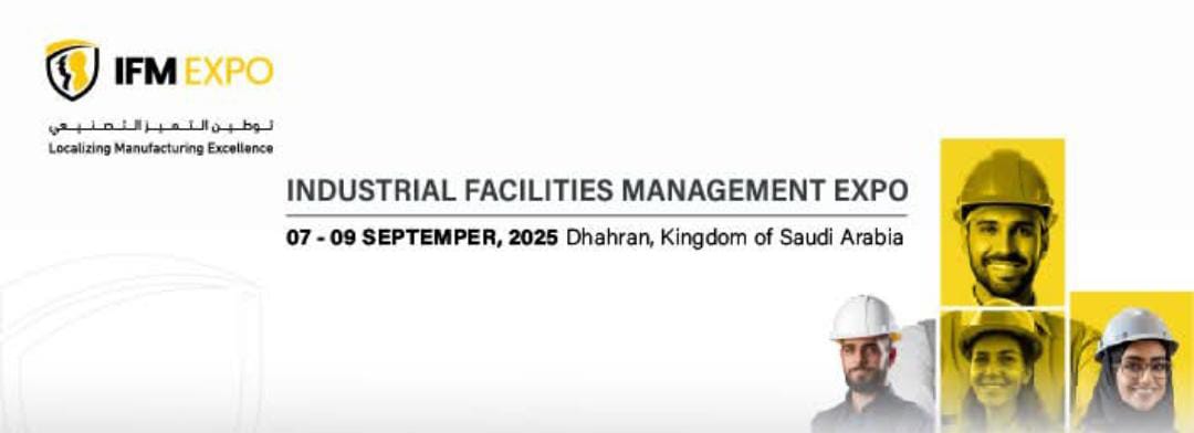 السعودية تستضيف "معرض المرافق الصناعية – IFM EXPO 2025" سبتمبر المقبل